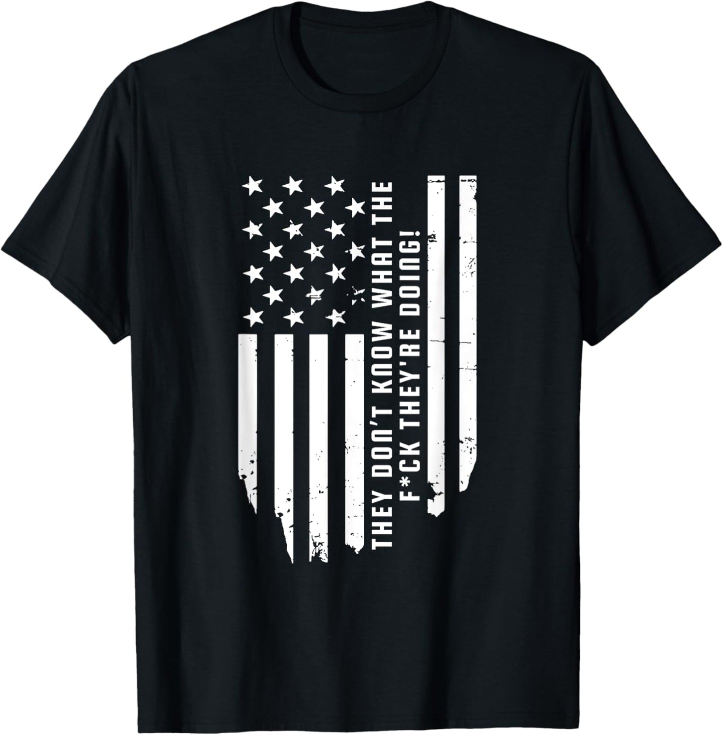 They don’t know what the fck they're doing T-Shirt