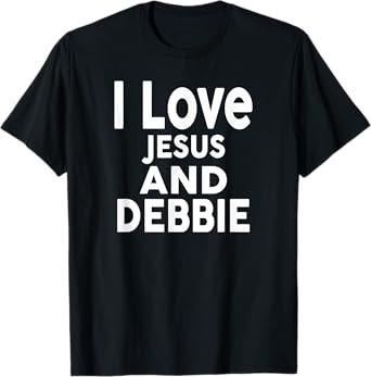 I Love Jesus and DEBBIE T-Shirt Name DEBBIE T-Shirt