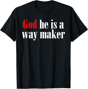 God He Is A Way Maker T-Shirt