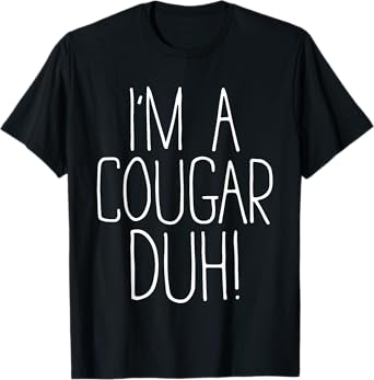 I'm A Cougar Duh Shirt Adult Kids Men Women Cougar Costume T-Shirt