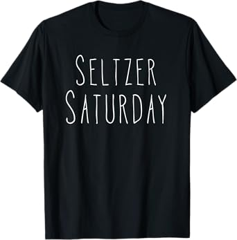 Hard Seltzer Saturday Funny Alcohol Spiked Seltzer Bar Crawl T-Shirt