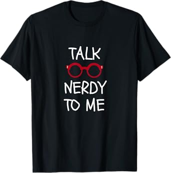 Talk Nerdy to Me T-Shirt Funny Dork Gift Ideas for Men T-Shirt