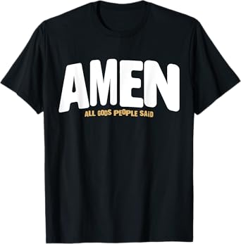 Amen All Gods People Said T-Shirt