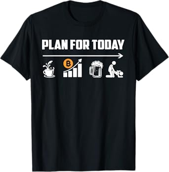 Bitcoin Crypto Coffee Beer Plan For Today Crypto Trader Gift T-Shirt