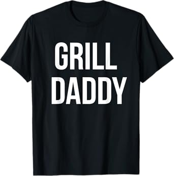Funny Grill Daddy BBQ And Smoking For Father's Day Grilling T-Shirt