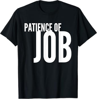Funny Patience Of Job - Jesus Saying Christian T-Shirt