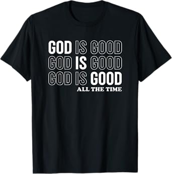 God Is Good All The Time Christian Jesus Women Men Gift T-Shirt