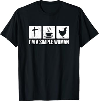 I'm A Simple Woman - Jesus Coffee & Chickens T-Shirt