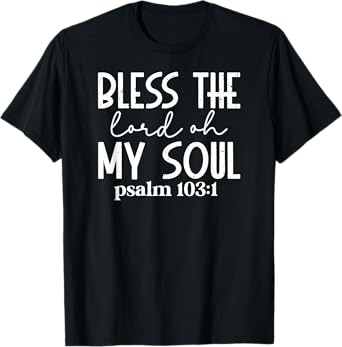 Vintage Bless the lord oh my soul paslm 103 1 01 T-Shirt