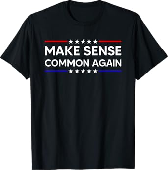 Make Sense Common Again T-Shirt