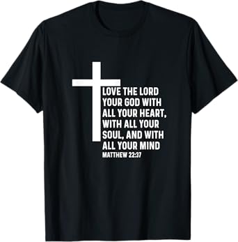 Matthew 22:37 22 37 God Jesus Religious Quote Christian T-Shirt