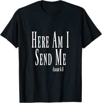 Here Am I Send Me Isaiah 6:8 Bible Verse T-Shirt