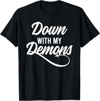 Down With My Demons Free Yourself Lifestyle Religion Skills T-Shirt