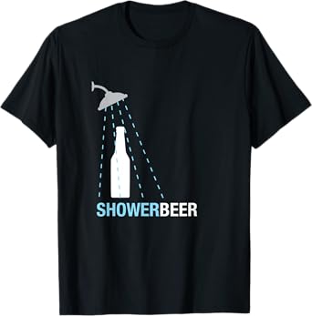 Shower Beer Shirt, Funny Trendy Meme Gift 3 T-Shirt