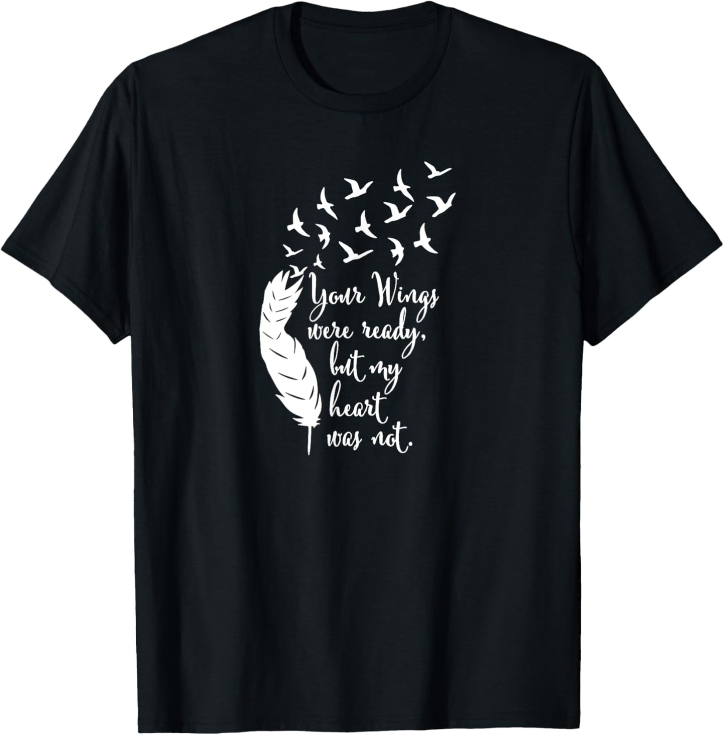 Your Wings Were Ready TShirt, Memorial Day, In Loving Memory T-Shirt