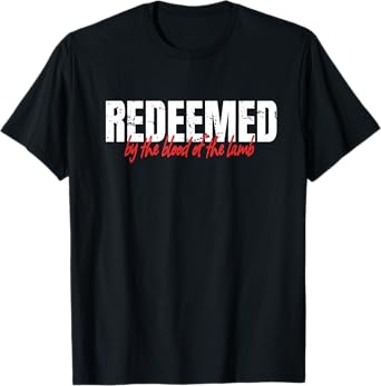 Redeemed By The Blood Of The Lamb Christian Faith T-Shirt