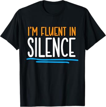 Im fluent in Silence Introvert T-Shirt