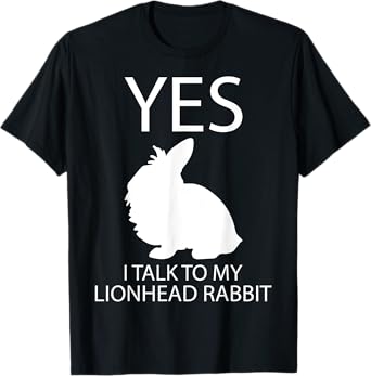 I Talk To My Lionhead I Easter Bunny Design Lionhead Rabbit T-Shirt
