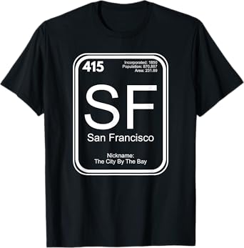 San Francisco TShirt Periodic Table The City By The Bay Gift T-Shirt