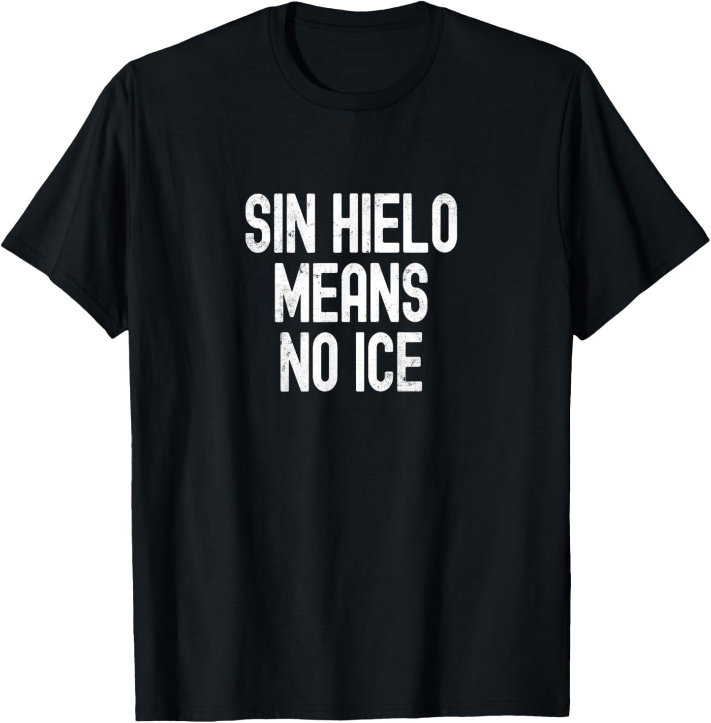 Sin Hielo Means No Ice Funny Spanish Phrase Design T-Shirt