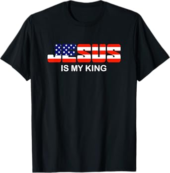Jesus is my King | Jesus Christ Election Sign Christian T-Shirt