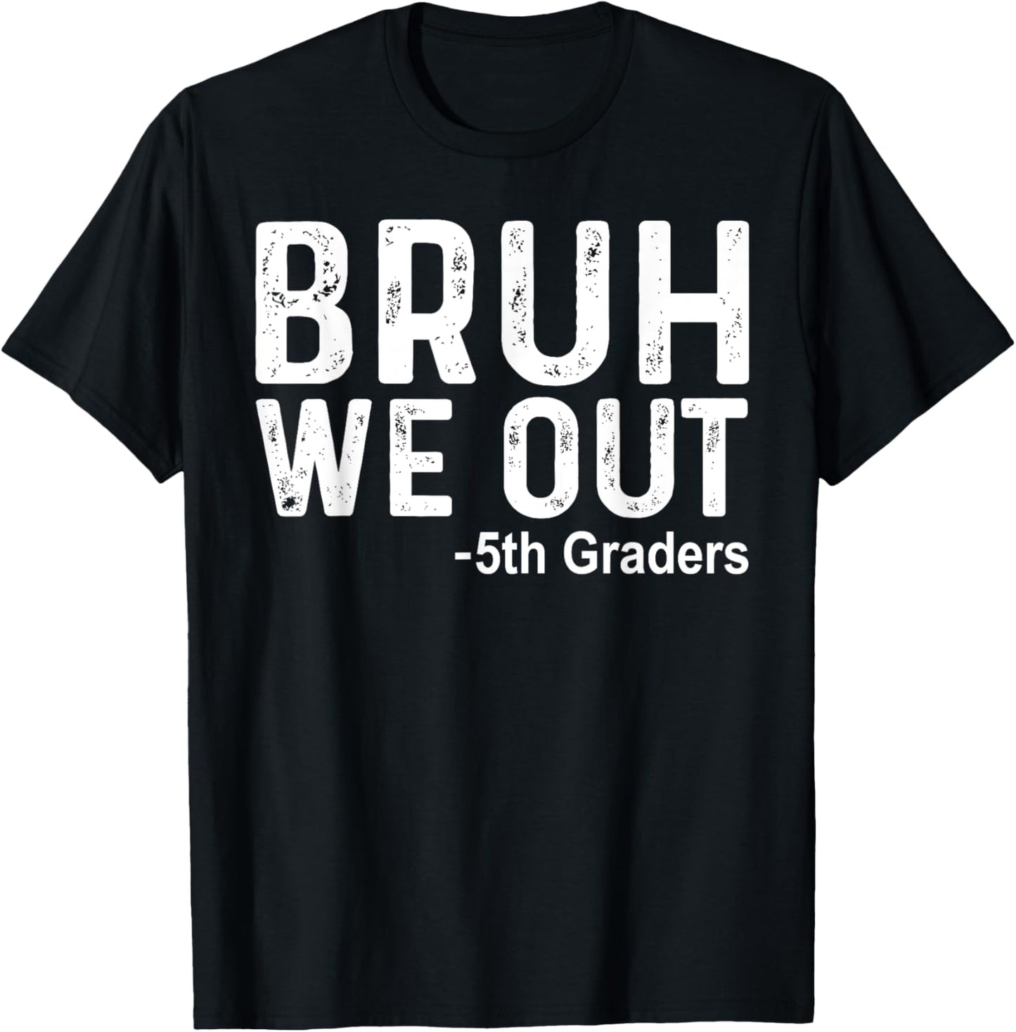 Bruh We Out 5th Graders Fifth Grade Graduation Class Of 2025 T-Shirt