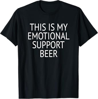 This Is My Emotional Support Beer T-Shirt