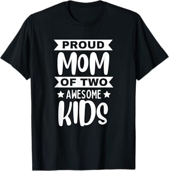 Proud Mom Of Two Awesome Kids Son Daughter Mama Mother's Day T-Shirt