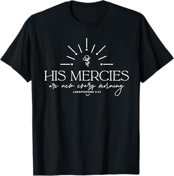 His Mercies Are New Every Morning T-Shirt