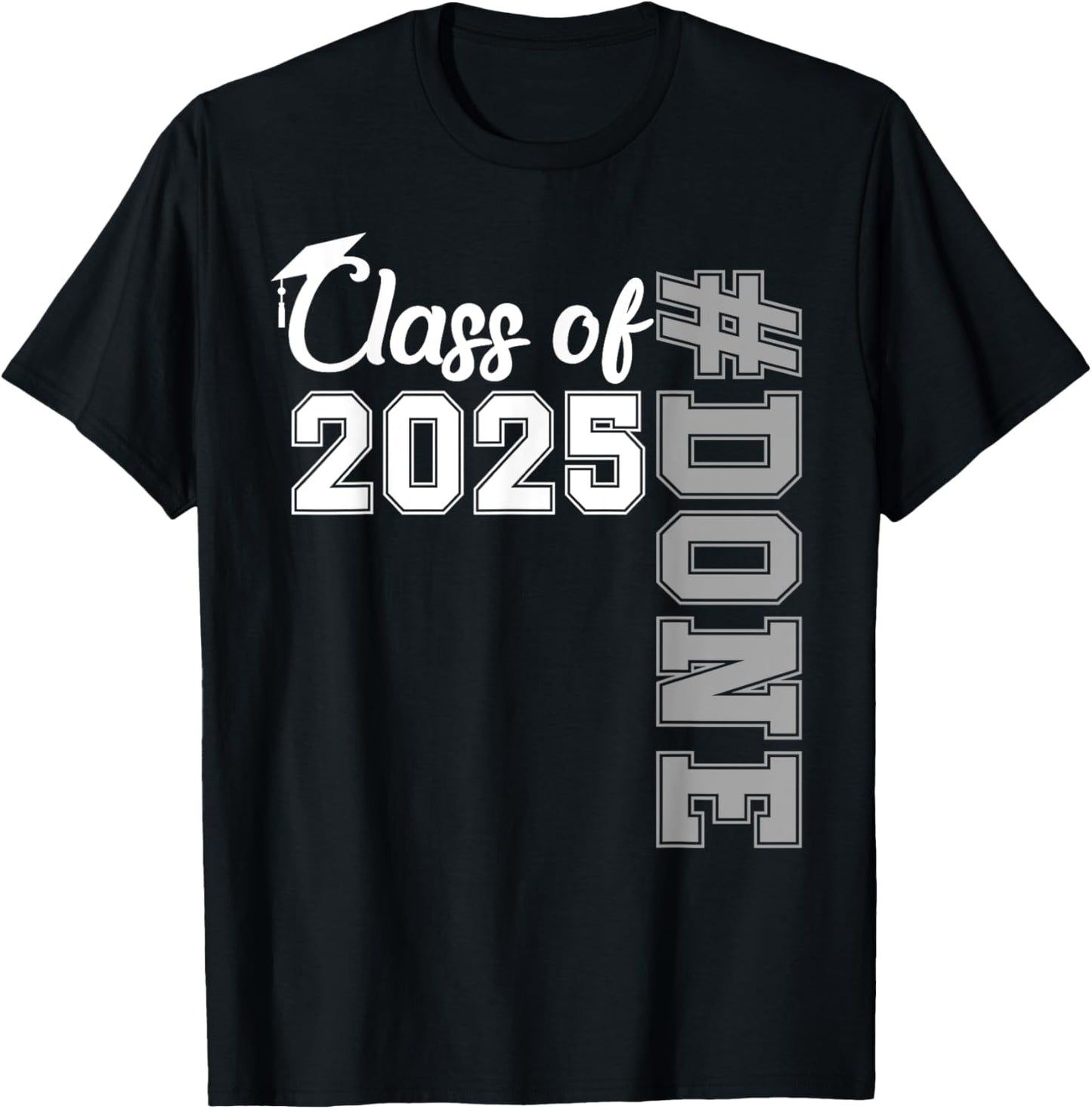 Done Class of 2025 Graduation Senior 25 Men Women Family T-Shirt