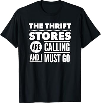 Funny Thrift Store Shopping Tshirt Thrifting Junkie Tee Gift T-Shirt