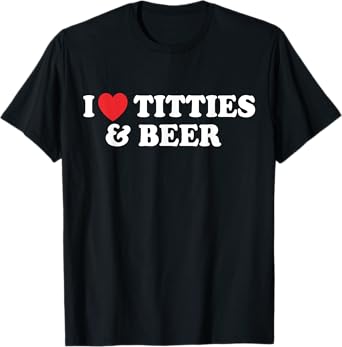 I Love Tittles And Beer Funny Beer Drinking Lovers Men's T-Shirt