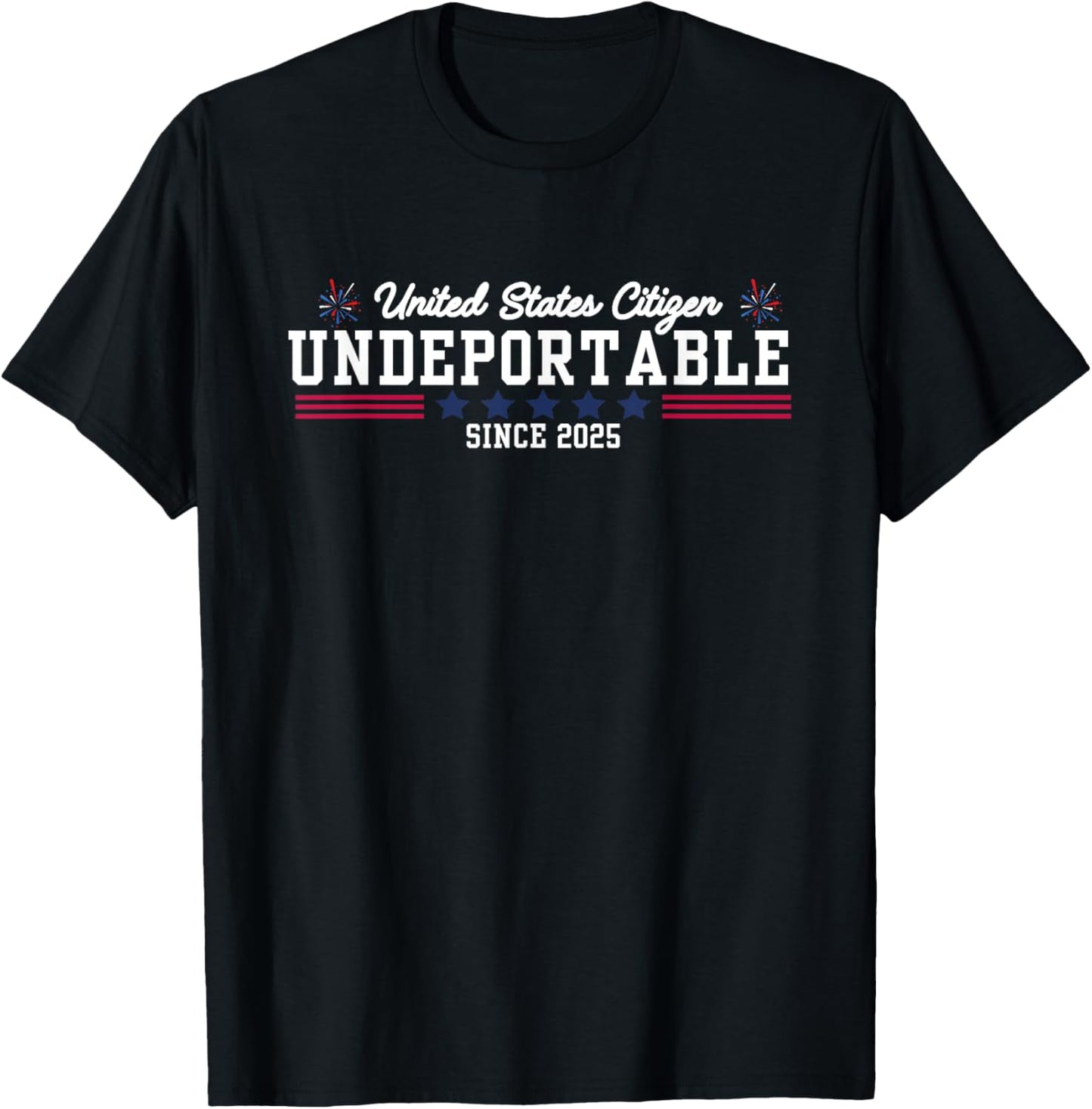 New US Citizen Undeportable Funny immigrant Patriotic T-Shirt