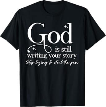 God is Still Writing Your Story T-Shirt