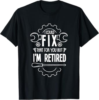 Funny Retirement Gift For A Retired Mechanic T-Shirt