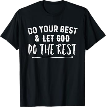 Do Your Best & Let God Do the Rest Christian T-Shirt