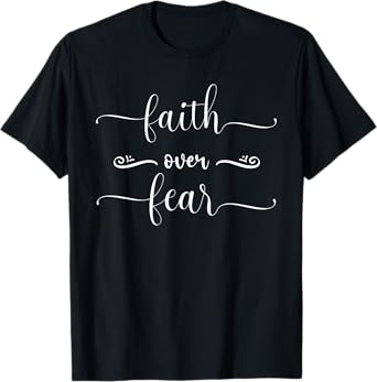 Faith Over Fear Religious Christian Jesus T-Shirt