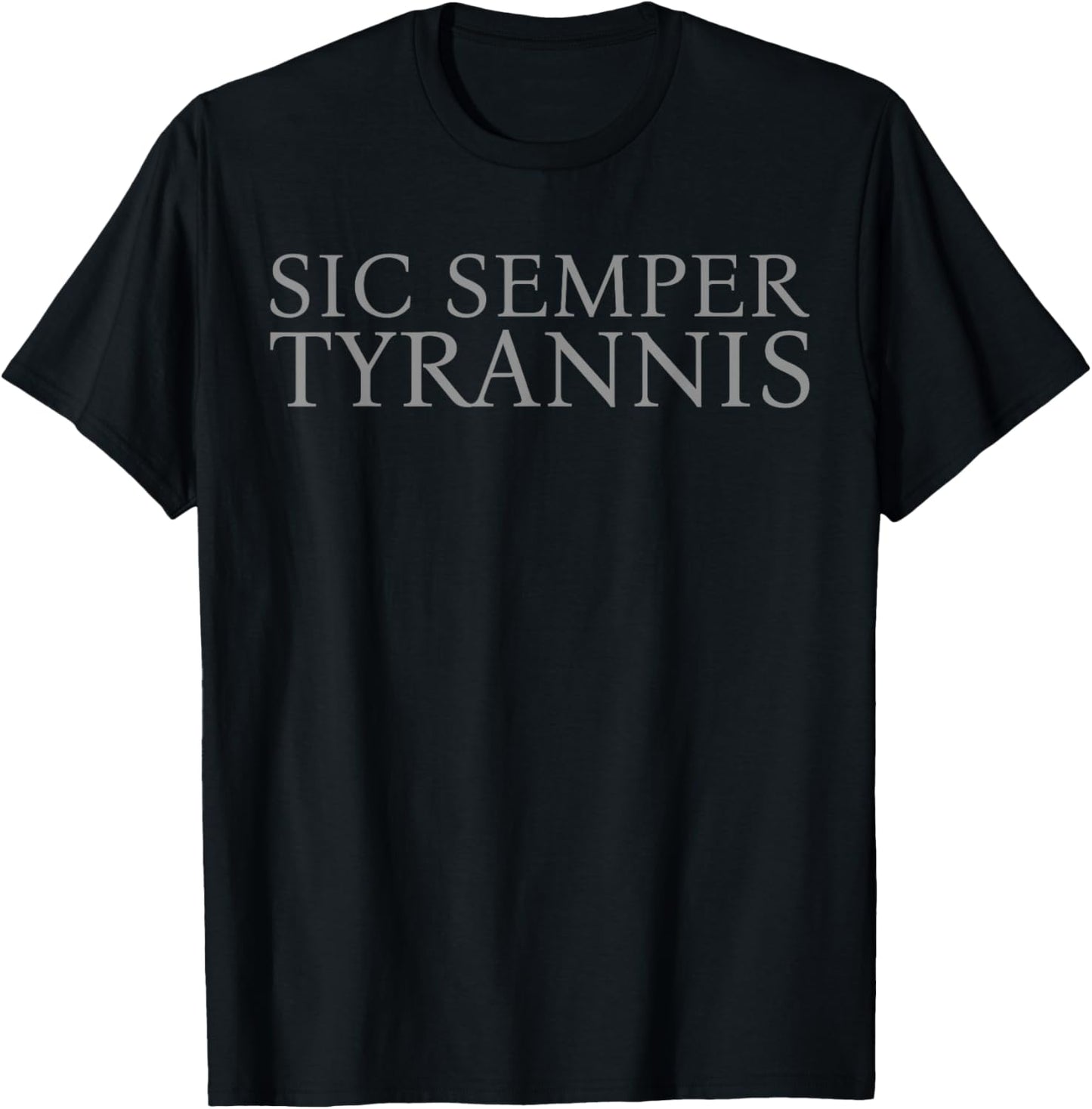 Sic Semper Tyrannis Thus Always To Tyrants T-Shirt