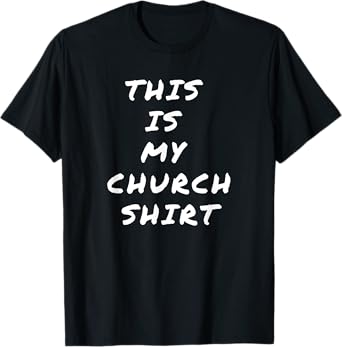 This is My Church Shirt T-Shirt