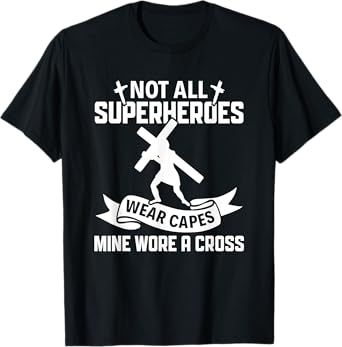 Not All Superheroes Wear Cape Mine Wore A Cross Christianity T-Shirt