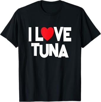 I Love Tuna - Fish Lover T-Shirt