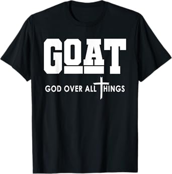 Goat God Over All Things Funny Jesus Christian T-Shirt