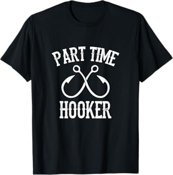 Classic Fishing Hooks Part Time Hooker T-Shirt