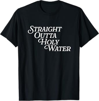 Straight Outta Holy Water Jesus Baptized Funny Baptism Day T-Shirt