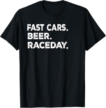fast cars beer raceday T-Shirt