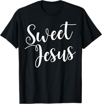 Sweet Jesus T-Shirt sweet jesus tee T-Shirt