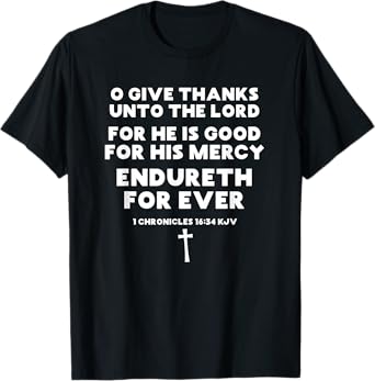 Scripture O Give Thanks Unto the Lord For He is Good Verse T-Shirt