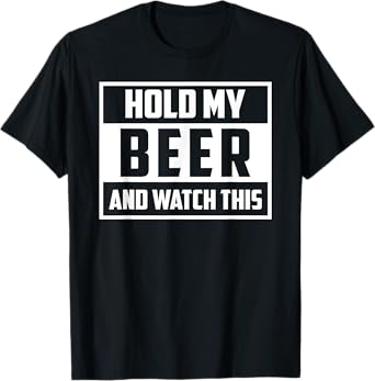 Funny Hold My Beer And Watch This Hilarious Mishaps Graphic T-Shirt