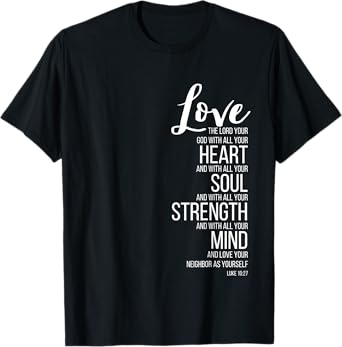 Love The Lord Your God With All Your Heart Luke 10:27 T-Shirt