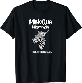 Minoqua Wisconsin May The Forest Be With You T-Shirt